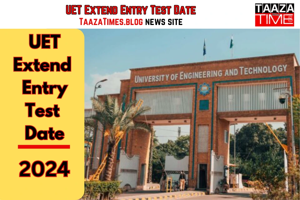 UET Extends Entry Test Registration Date