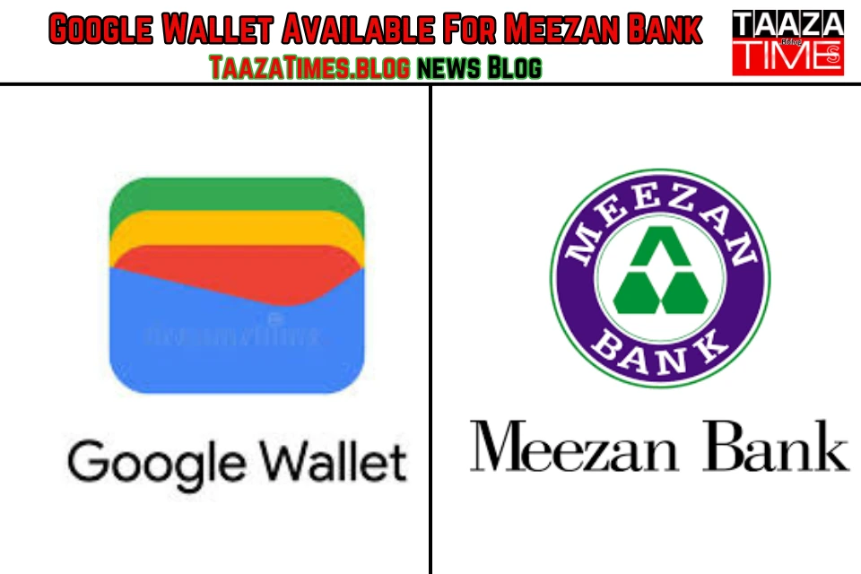 Google Wallet Now Available For Meezan Bank